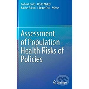 Assessment of Population Health Risks of Policies - Gabriel Guliš, Odile Mekel, Balázs Ádám, Liliana Cori