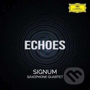 Signum Saxophone Quartet: Echoes - Signum Saxophone Quartet
