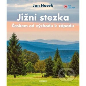 Jižní stezka Českem od východu k západu - Jan Hocek