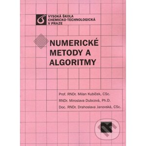 Numerické metody a algoritmy - Milan Kubíček, Miroslava Dubcová, Drahoslava Janovská