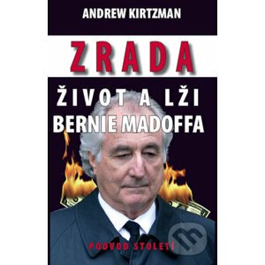 Zrada - Život a lži Bernie Madoffa - Andrew Kirtzman