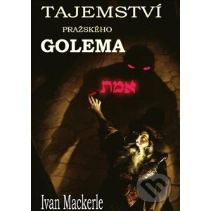Tajemství pražského Golema - Ivan Mackerle