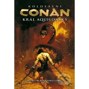 Kolosální Conan, král aquilonský - Timothy Truman