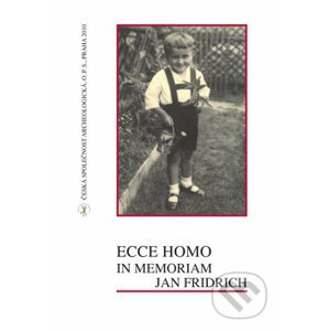 Ecce homo: In memoriam Jan Fridrich - Ivana Fridrichová-Sýkorová