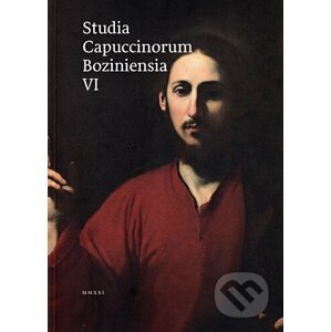 Studia Capuccinorum Boziniensia VI - Kapucíni na Slovensku