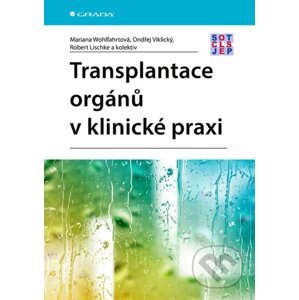 E-kniha Transplantace orgánů v klinické praxi - Mariana Wohlfahrtová, Ondřej Viklický, Robert Lischke