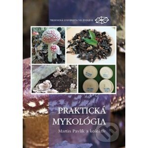 Praktická mykológia - Martin Pavlík