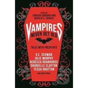 Vampires Never Get Old - Zoraida Córdova, V.E. Schwab, Natalie C. Parker, Kayla Whaley, Laura Ruby