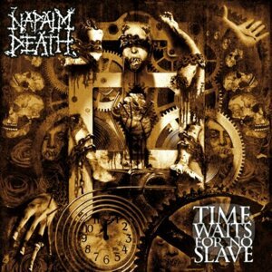 Napalm Death : Time Waits For No Slave - Napalm Death