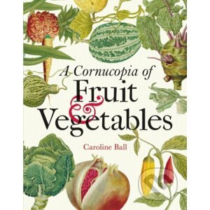 Cornucopia of Fruit & Vegetables - Caroline Ball