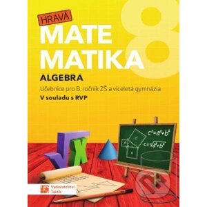Hravá matematika 8 - Učebnice 1. díl (algebra) - Taktik