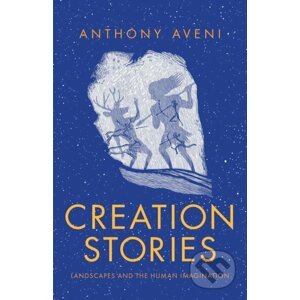 Creation Stories - Anthony Aveni