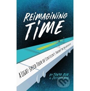Reimagining Time - Tanya Bub, Jeffrey Bub