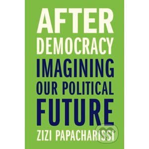 After Democracy - Zizi Papacharissi