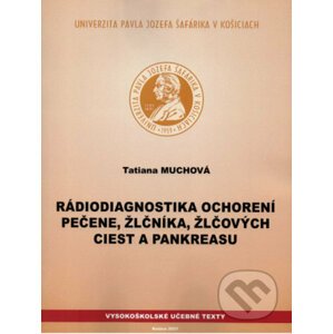 Rádiodiagnostika ochorení pečene, žlčníka, žlčových ciest a pankreasu - Tatiana Muchová
