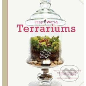 Tiny World Terrariums - Michelle Inciarrano, Katy Maslow