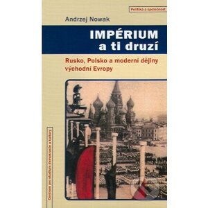 Impérium a ti druzí - Andrzej Nowak