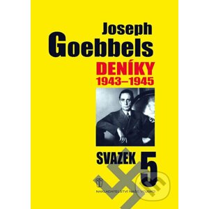 Deníky 1943 - 1945 (Svazek 5) - Joseph Goebbels