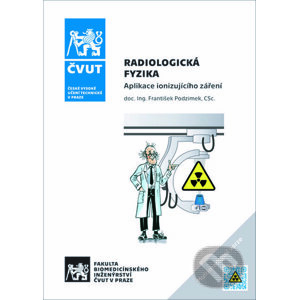 Radiologická fyzika - Aplikace ionizujícího záření - František Podzimek