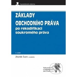 Základy obchodního práva po rekodifikaci soukromého práva, 5. vydání - Zbyněk Švarc