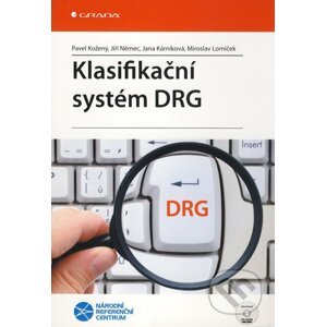 Klasifikační systém DRG - Pavel Kožený, Jiří Němec, Jana Kárníková, Miroslav Lomíček