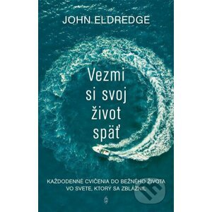 E-kniha Vezmi si svoj život späť - John Eldredge