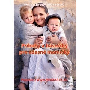 Príbehy a básničky pre úžasné mamičky - Katka Plandorová