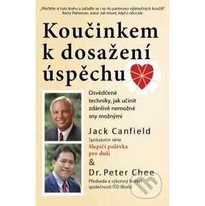 Koučinkem k dosažení úspěchu - Jack Canfield, Peter Chee
