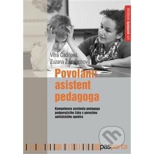Povolání: Asistent pedagoga - Věra Čadilová, Zuzana Žampachová