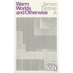 Warm Worlds and Otherwise - James Tiptree Jr.