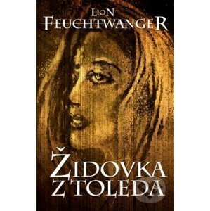 Židovka z Toleda - Lion Feuchtwanger