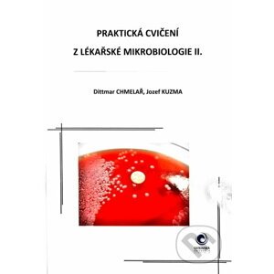 Praktická cvičení z lékařské mikrobiologie II. - Jozef Kuzma, Dittmar Chmelař