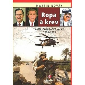Ropa a krev: Americko-irácké války - Martin Novák