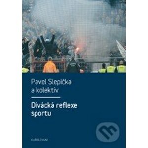 Divácká reflexe sportu - Pavel Slepička a kol.
