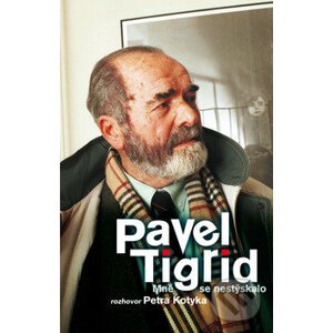 Pavel Tigrid: Mně se nestýskalo - Petr Kotyk