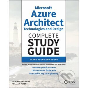 Microsoft Azure Architect Technologies and Design Complete Study Guide - Benjamin Perkins, William Panek