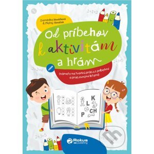Od príbehov k aktivitám a hrám - interaktívna kniha - Dominika Slováčková, Matej Slováček