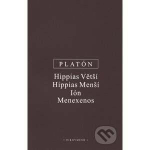 Hippias Větší, Hippias Menší, Ión, Menexenos - Platón