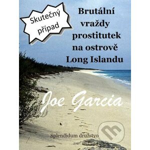 E-kniha Brutální vraždy prostitutek na ostrově Long Islandu - Joe Garcia