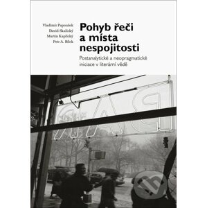 Pohyb řeči a místa nespojitosti - Vladimír Papoušek, David Skalický, Martin Kaplický