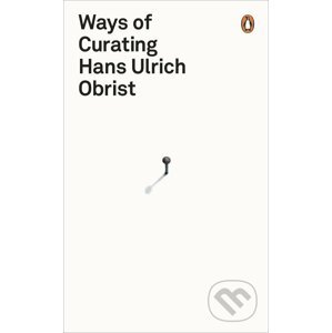 Ways of Curating - Hans Ulrich Obrist