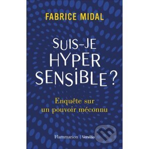 Suis-Je Hypersensible ? - Fabrice Midal