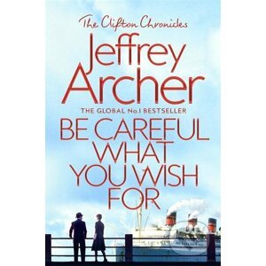 Be Careful What You Wish For - Jeffrey Archer