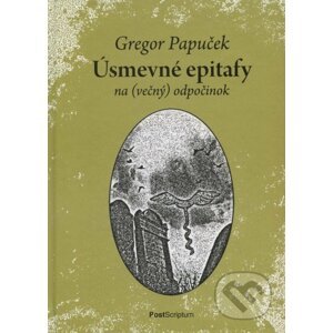 Úsmevné epitafy na (večný) odpočinok - Gregor Papuček
