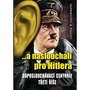 ...a naslouchali pro Hitlera - Günther W. Gellermann