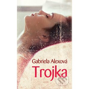 E-kniha Trojka - Gabriela Alexová
