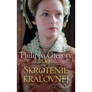 E-kniha Skrotenie kráľovnej - Philippa Gregory