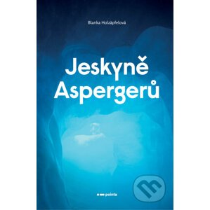 E-kniha Jeskyně Aspergerů - Blanka Holzäpfelová