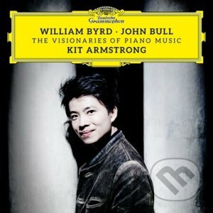 Kit Armstrong: William Byrd & John Bull: The Visionaries Of Piano - Kit Armstrong