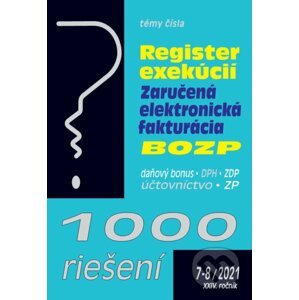 1000 riešení 7-8/2021 - Register exekúcii, Zaručená elektronická fakturácia, BOZP - Poradca s.r.o.